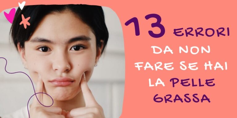 errori da non fare con la pelle grassa