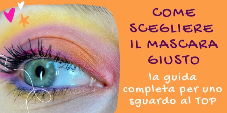 come scegliere il mascara giusto per te