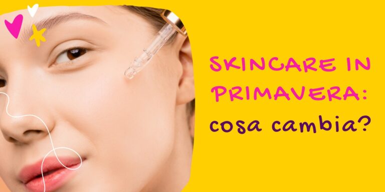 skincare in primavera cosa cambia